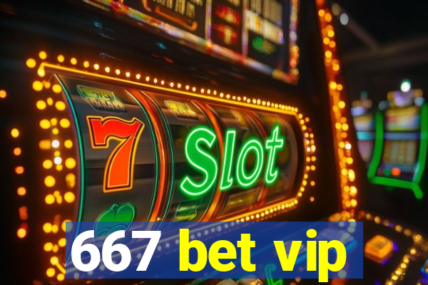 667 bet vip